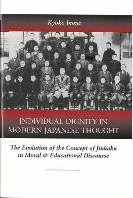 Bild des Verkufers fr Individual Dignity in Modern Japanese Thought. The Evolution of the Concept of Jinkaku in Moral and Educational Discourse. zum Verkauf von Asia Bookroom ANZAAB/ILAB