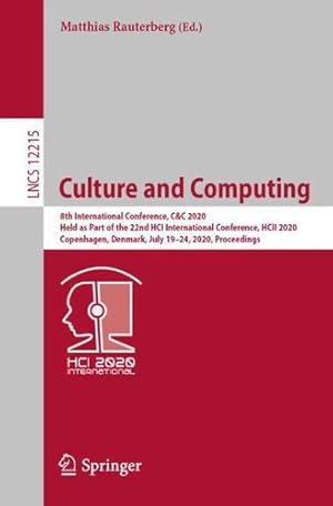 Seller image for Culture and Computing: 8th International Conference, C&C 2020, Held as Part of the 22nd HCI International Conference, HCII 2020, Copenhagen, Denmark, . (Lecture Notes in Computer Science (12215)) [Paperback ] for sale by booksXpress