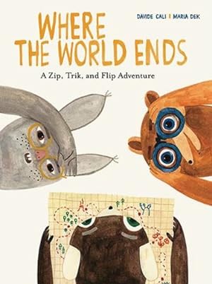 Imagen del vendedor de Where the World Ends: A Zip, Trik, and Flip Adventure by Cali, Davide [Hardcover ] a la venta por booksXpress