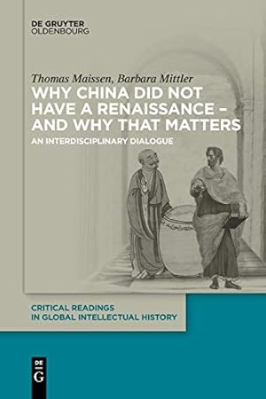 Imagen del vendedor de Why China did not have a Renaissance - and why that matters (Critical Readings in Global Intellectual History, 1) [Soft Cover ] a la venta por booksXpress