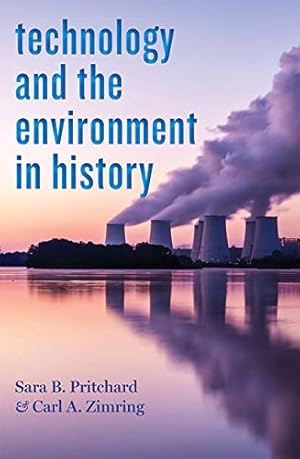 Image du vendeur pour Technology and the Environment in History (Historical Perspectives on Technology, Society, and Culture) by Pritchard, Sara B., Zimring, Carl A. [Paperback ] mis en vente par booksXpress