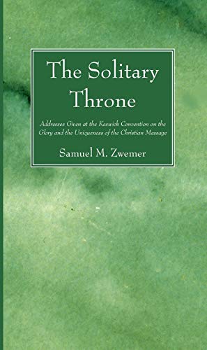 Seller image for The Solitary Throne: Addresses Given at the Keswick Convention on the Glory and the Uniqueness of the Christian Message [Soft Cover ] for sale by booksXpress