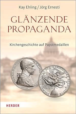 Imagen del vendedor de Glnzende Propaganda. Kirchengeschichte auf Papstmedaillen. a la venta por A43 Kulturgut