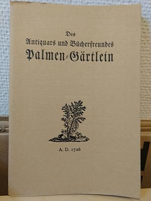 Seller image for Des Antiquars und Bcherfreundes Palmen-Grtlein. benebst einigen Disteln und fast stachelichten Kaktussen, allwo einen geneigten Leser spatzieren fhret der Doctor Guilemus Juncus. for sale by PlanetderBuecher