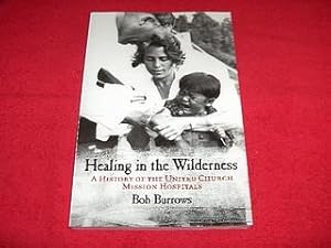 Healing in the Wilderness : A History of the United Church Mission Hospitals