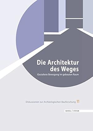 Bild des Verkufers fr Die Architektur des Weges : gestaltete Bewegung im gebauten Raum ; Internationales Kolloquium in Berlin vom 8. - 11. Februar 2012, veranstaltet vom Architekturreferat des DAI. Diskussionen zur archologischen Bauforschung ; Bd. 11, zum Verkauf von nika-books, art & crafts GbR