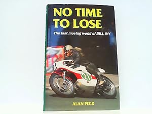 Bild des Verkufers fr No Time to Lose: The Fast Moving World of Bill Ivy (Motor cycles & motorcycling). zum Verkauf von Antiquariat Ehbrecht - Preis inkl. MwSt.