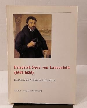 Friedrich Spee von Langenfeld (1591 - 1635). Ein Dichter und Aufklärer vom Niederrhein