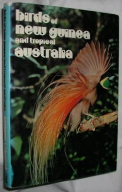 Birds of New Guinea and Tropical Australia: The Birds of Papua New Guinea, Irian Jaya, The Solomo...