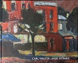 Carl Walter Liner in Paris : [zur gleichnamigen Ausstellung im Museum Liner erschienen ; Ausstell...