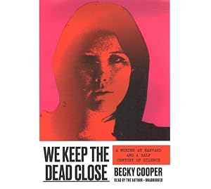 Bild des Verkufers fr We Keep the Dead Close : A Murder at Harvard and a Half Century of Silence - Library Edition zum Verkauf von GreatBookPrices