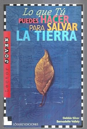 Seller image for LO QUE TU PUEDES HACER PARA SALVAR LA TIERRA for sale by Desvn del Libro / Desvan del Libro, SL