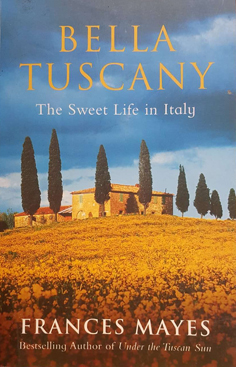 Seller image for Bella Tuscany: The Sweet Life in Italy for sale by Eaglestones