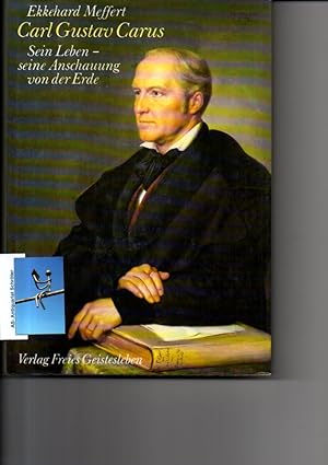 Bild des Verkufers fr Carl Gustav Carus. Sein Leben - seine Anschauung von der Erde. zum Verkauf von Antiquariat Schrter -Uta-Janine Strmer