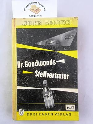 Dr. Goodwoods Stellvertreter : Kriminal-Roman. Übersetzung aus dem Englischen : H. M. Coste