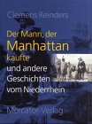 Bild des Verkufers fr Der Mann, der Manhattan kaufte und andere Geschichten vom Niederrhein zum Verkauf von Antiquariat Jochen Mohr -Books and Mohr-