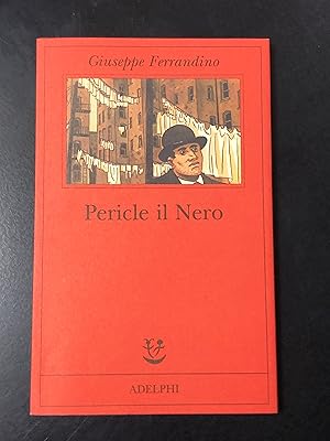 Image du vendeur pour Ferrandino Giuseppe. Pericle il Nero. Adelphi 1998. mis en vente par Amarcord libri