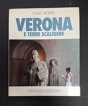 Bild des Verkufers fr Roiter Fulvio. Verona e terre scaligere. Magnus Edizioni. 1980 - I zum Verkauf von Amarcord libri