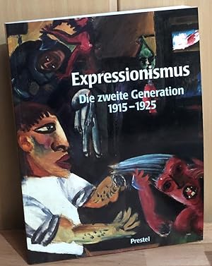 Expressionismus : Die zweite Generation 1915 - 1925 [Der Katalog erschien anlässlich der Ausstell...