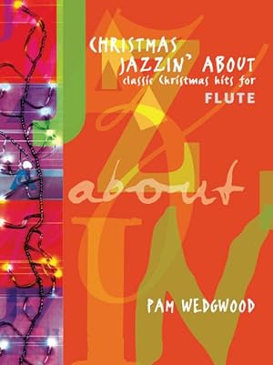Imagen del vendedor de Christmas Jazzin' About for Flute : Classic Christmas Hits a la venta por GreatBookPrices