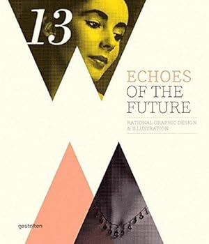 Imagen del vendedor de Echoes of the Future: Rational Graphic Design and Ilustration: Rational Graphic Design and Illustration a la venta por WeBuyBooks