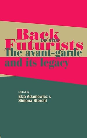 Seller image for Back to the Futurists: The Avant-Garde and Its Legacy for sale by Paul Brown