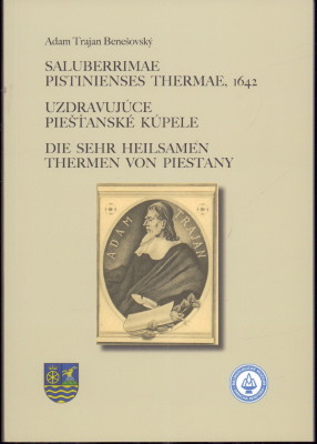 Imagen del vendedor de Saluberrimae Pistinienses Thermae, 1642. / Uzdravujuce Piestanske Kupele. / Die sehr Heilsamen Thermen von Piestany. a la venta por Antiquariat Jenischek