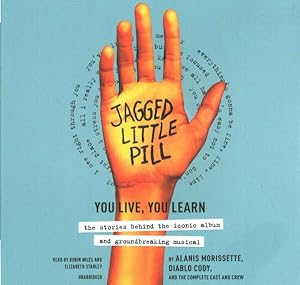 Seller image for Jagged Little Pill : You Live, You Learn "the Stories Behind the Iconic Album and Groundbreaking Musical for sale by GreatBookPricesUK