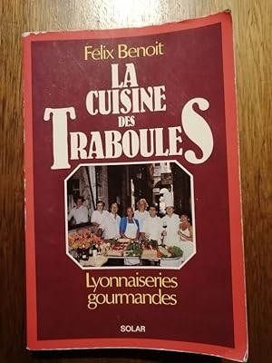 La cuisine des traboules Lyonnaiseries gourmandes 1983 - BENOIT Félix - Gastronomie Recettes Lyon...
