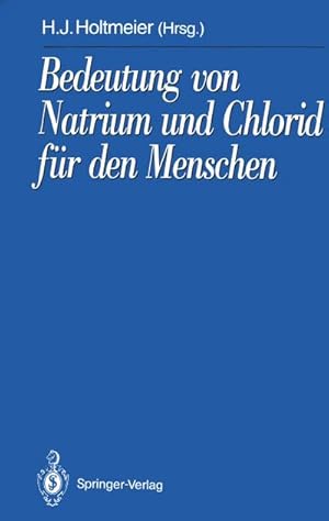 Bild des Verkufers fr Bedeutung von Natrium und Chlorid fr den Menschen : Analytik, Physiologie, Pathophysiologie, Toxikologie und Klinik zum Verkauf von AHA-BUCH GmbH