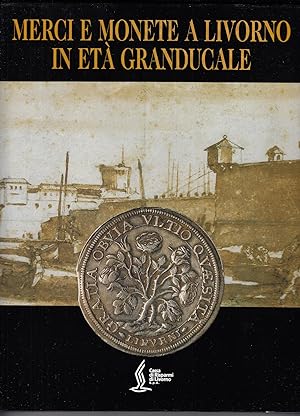 Imagen del vendedor de Merci e monete a Livorno in et granducale a la venta por MULTI BOOK