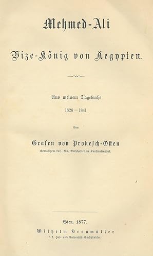 Bild des Verkufers fr AFRIKA. - gypten. - Prokesch-Osten, Anton von. Mehmed-Ali Vize-Knig von Aegypten. Aus meinem Tagebuche 1826-1841. zum Verkauf von Peter Bierl Buch- & Kunstantiquariat Inh.: Andrea Bierl