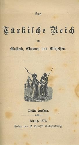 TÜRKEI. - Molbech, Christian, Francis Chesney und Edward H. Michelsen. Das Türkische Reich.