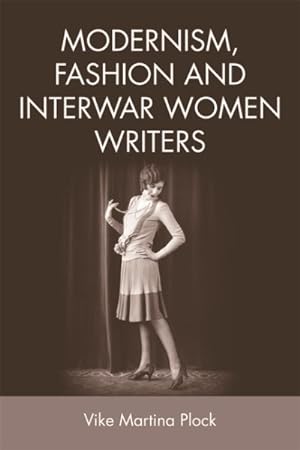 Immagine del venditore per Modernism, Fashion and Interwar Women Writers venduto da GreatBookPrices