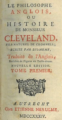 Prévost d'Exiles, Abbé. Le Philosophe Anglois, ou Histoire de Monsieur Cleveland, fils naturel de...