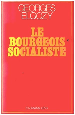 Bild des Verkufers fr Le Bourgeois socialiste ou Pour un post-libralisme zum Verkauf von librairie philippe arnaiz