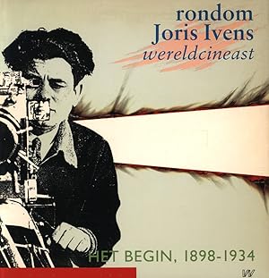 Rondom Joris Ivens: wereldcineast. Het begin, 1898-1934.