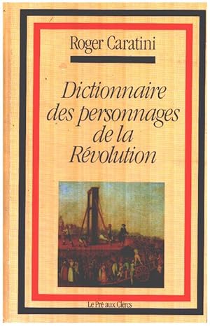 Immagine del venditore per Dictionnaire des personnages de la Rvolution venduto da librairie philippe arnaiz