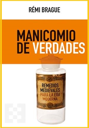 Seller image for Manicomio de verdades. Remedios medievales para la era moderna for sale by Midac, S.L.