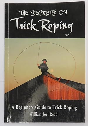 Immagine del venditore per The Secrets of Trick Roping venduto da St Marys Books And Prints