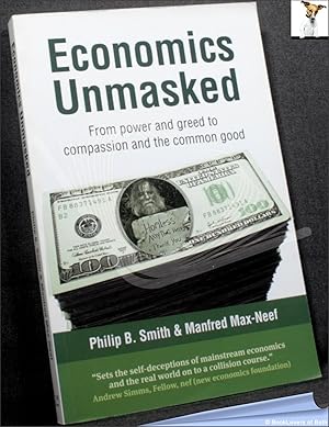 Bild des Verkufers fr Economics Unmasked: From Power and Greed to Compassion and the Common Good zum Verkauf von BookLovers of Bath