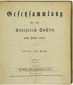 Gesetzsammlung für das Königreich Sachsen vom Jahre 1825. 1. bis 20. Stück.