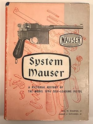 Image du vendeur pour Mauser: A Pictorial History of the Model 1896 Self-Loading Pistol mis en vente par Old New York Book Shop, ABAA