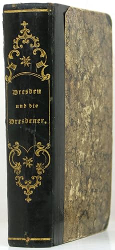 Imagen del vendedor de Dresden und die Dresdener oder Spiegelreflexe aus Dresdens Gegenwart. Frescogemlde und Federzeichnungen in niederlndischer Manier. a la venta por Schsisches Auktionshaus & Antiquariat