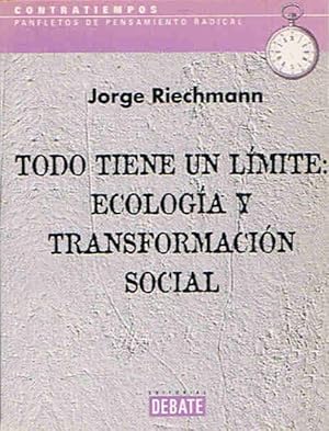 Imagen del vendedor de TODO TIENE UN LMITE: ECOLOGA Y TRANSFORMACIN SOCIAL a la venta por Librera Torren de Rueda