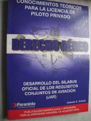 Imagen del vendedor de CONOCIMIENTOS TERICOS PARA LA LICENCIA DE PILOTO PRIVADO. Derecho Aereo. Desarrollo del silabus oficial de los requisitos conjuntos de aviacion (Jar). a la venta por Libros Tobal