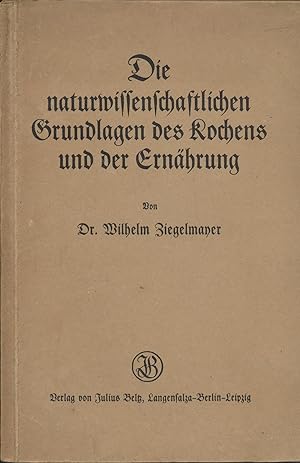 Imagen del vendedor de Die naturwissenschaftlichen Grundlagen des Kochens und der Ernhrung a la venta por Antiquariat Kastanienhof