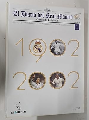 EL DIARIO DEL REAL MADRID. Centenario del Real Madrid (1902-2002). Tomo I: 1902-1951