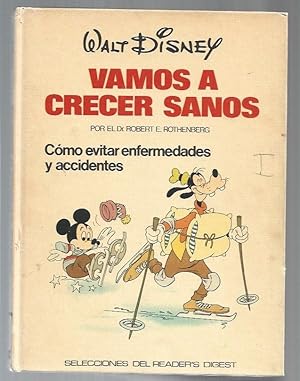 WALT DISNEY. VAMOS A CRECER SANOS. Como evitar enfermedades y accidentes.