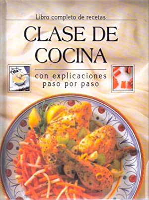 Libro completo de recetas. Clase de Cocina con explicaciones paso por paso